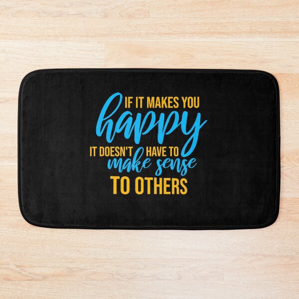 Item preview, If Makes You Happy Sense Others Quote Happiness designed and sold by shirt-o-mat.