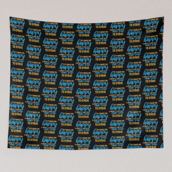Item preview, If Makes You Happy Sense Others Quote Happiness designed and sold by shirt-o-mat.