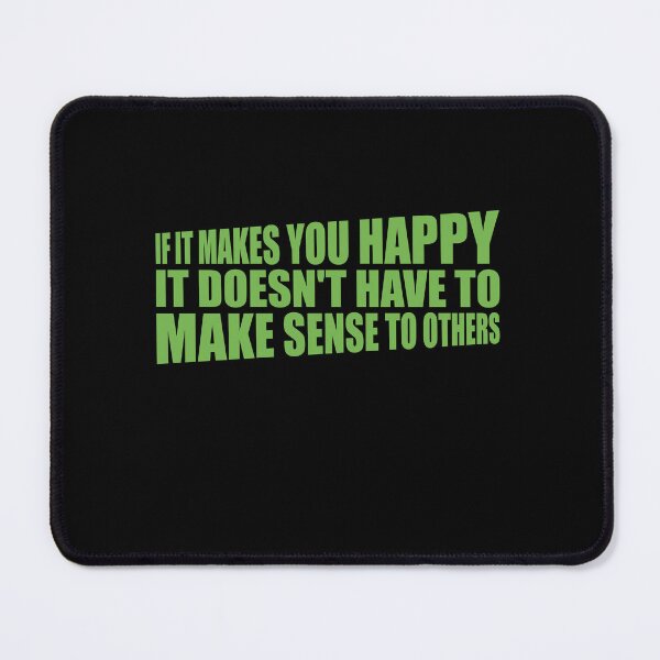 Item preview, If Makes You Happy Sense Others Quote Happiness designed and sold by shirt-o-mat.