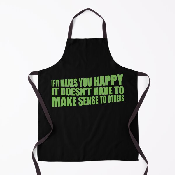 Item preview, If Makes You Happy Sense Others Quote Happiness designed and sold by shirt-o-mat.