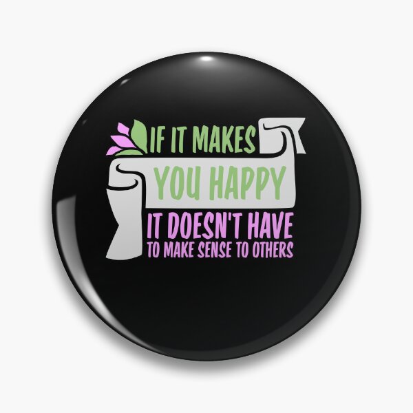 Item preview, If Makes You Happy Sense Others Quote Happiness designed and sold by shirt-o-mat.