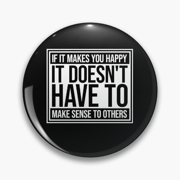 Item preview, If Makes You Happy Sense Others Quote Happiness designed and sold by shirt-o-mat.