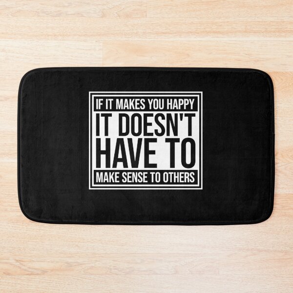 Item preview, If Makes You Happy Sense Others Quote Happiness designed and sold by shirt-o-mat.