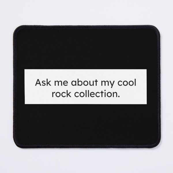 Item preview, Ask me about my cool rock collection. designed and sold by YerWanDesigns.