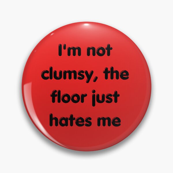 Item preview, Funny Sarcastic Quote: I'm Not Clumsy designed and sold by ArtsByAdriana.