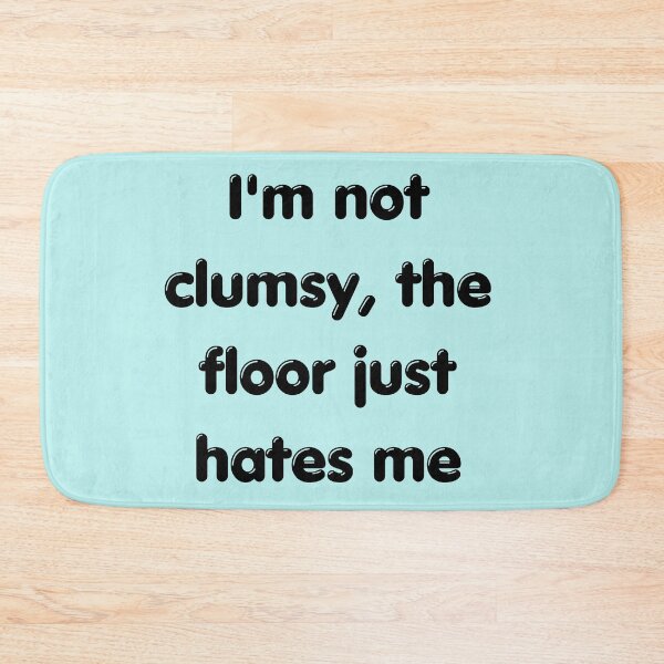 Item preview, Funny Sarcastic Quote: I'm Not Clumsy designed and sold by ArtsByAdriana.