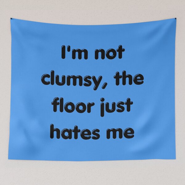 Item preview, Funny Sarcastic Quote: I'm Not Clumsy designed and sold by ArtsByAdriana.