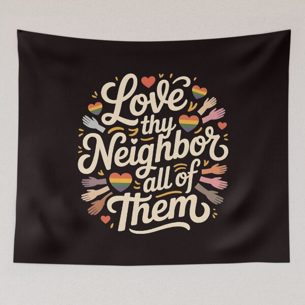 Item preview, Love Thy Neighbor All of Them – Compassionate Inclusion Quote designed and sold by Redgiant87x.