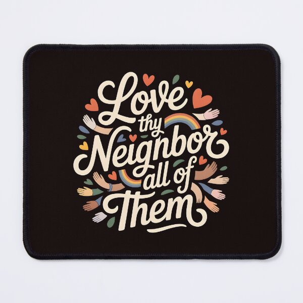 Item preview, Love Thy Neighbor All of Them – Universal Kindness Quote designed and sold by Redgiant87x.