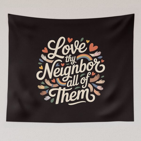 Item preview, Love Thy Neighbor All of Them – Universal Kindness Quote designed and sold by Redgiant87x.