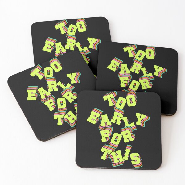 Item preview, Too Early For This Funny Quote Design designed and sold by ClashShop.