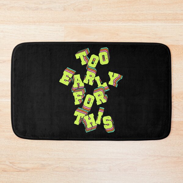 Item preview, Too Early For This Funny Quote Design designed and sold by ClashShop.