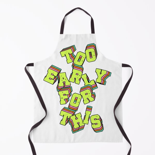 Item preview, Too Early For This Funny Quote Design designed and sold by ClashShop.