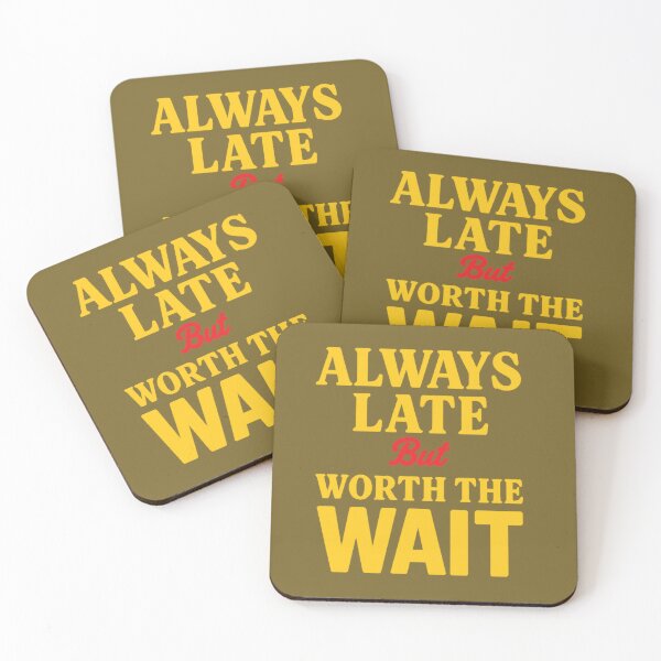 Item preview, Always late, but it's worth the wait designed and sold by JaroDesign2023.