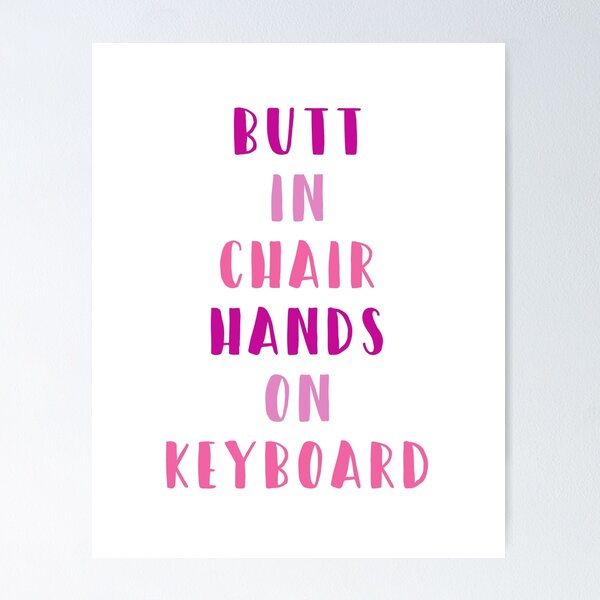 Item preview, Butt in chair hands on keyboard - bichok - writer motivation - pink designed and sold by yayandrea.