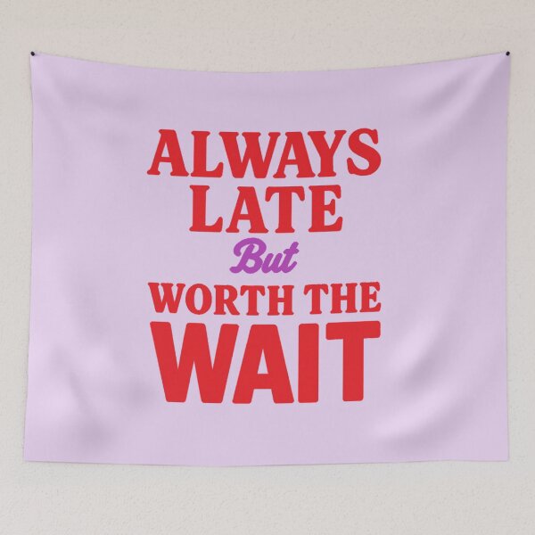 Item preview, Always late, but it's worth the wait designed and sold by JaroDesign2023.