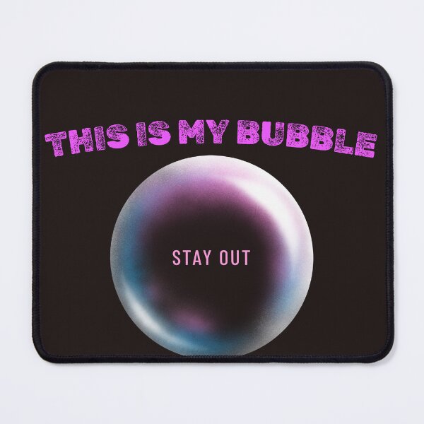 Item preview, This is My bubble.... Stay out designed and sold by B&CMerch.