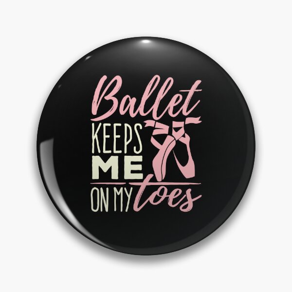 Item preview, Ballet Keeps Me On My Toes designed and sold by jaygo.