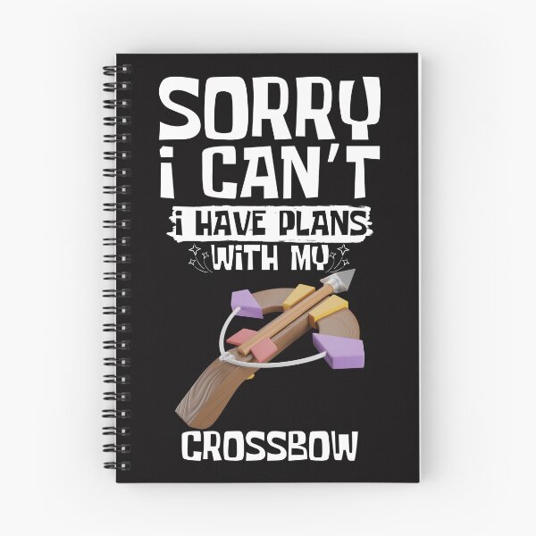 Item preview, Sorry I Can't I Have Plans With My Crossbow designed and sold by WeirdlyRare.