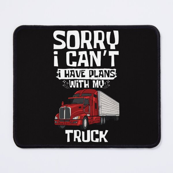 Item preview, Sorry I Can't I Have Plans With My Truck designed and sold by WeirdlyRare.