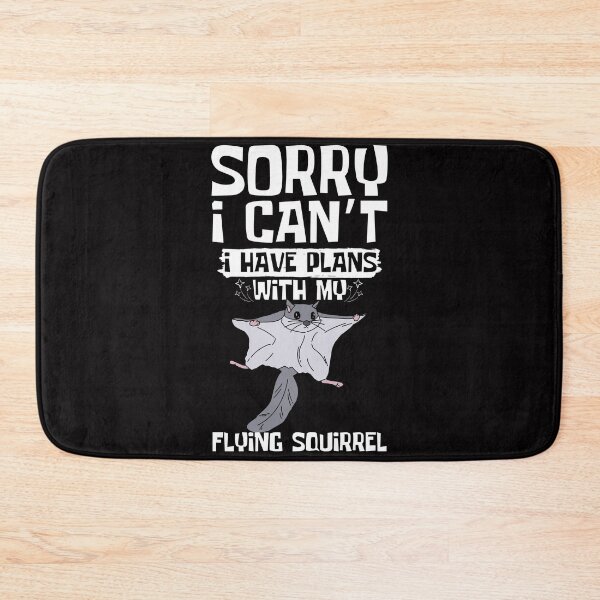 Item preview, Sorry I Can't I Have Plans With My Flying Squirrel designed and sold by WeirdlyRare.