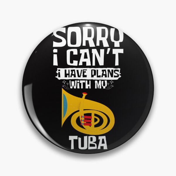 Item preview,  Sorry I Can't I Have Plans With My Tuba designed and sold by WeirdlyRare.