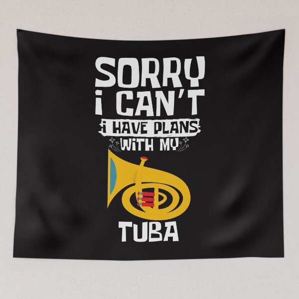 Item preview,  Sorry I Can't I Have Plans With My Tuba designed and sold by WeirdlyRare.