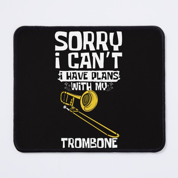 Item preview, Sorry I Can't I Have Plans With My Trombone designed and sold by WeirdlyRare.