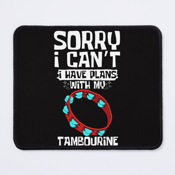 Item preview,  Sorry I Can't I Have Plans With My Tambourine designed and sold by WeirdlyRare.