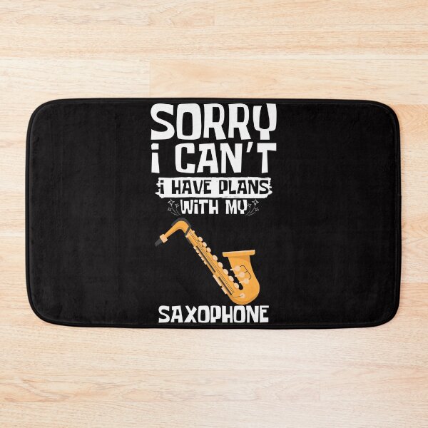 Item preview, Sorry I Can't I Have Plans With My Saxophone designed and sold by WeirdlyRare.