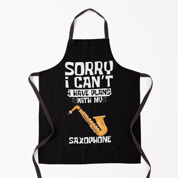 Item preview, Sorry I Can't I Have Plans With My Saxophone designed and sold by WeirdlyRare.