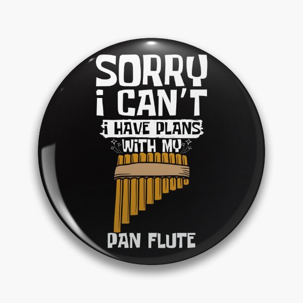 Item preview, Sorry I Can't I Have Plans With My Pan Flute designed and sold by WeirdlyRare.