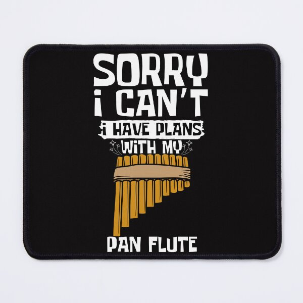 Item preview, Sorry I Can't I Have Plans With My Pan Flute designed and sold by WeirdlyRare.