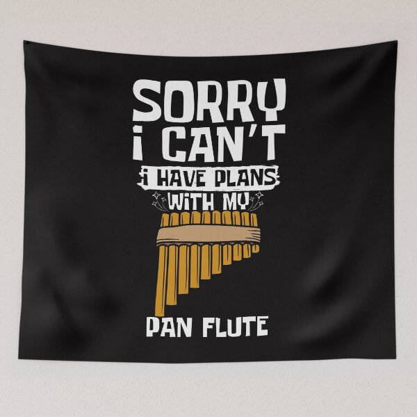 Item preview, Sorry I Can't I Have Plans With My Pan Flute designed and sold by WeirdlyRare.