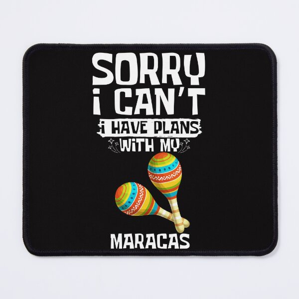 Item preview, Sorry I Can't I Have Plans With My Maracas designed and sold by WeirdlyRare.