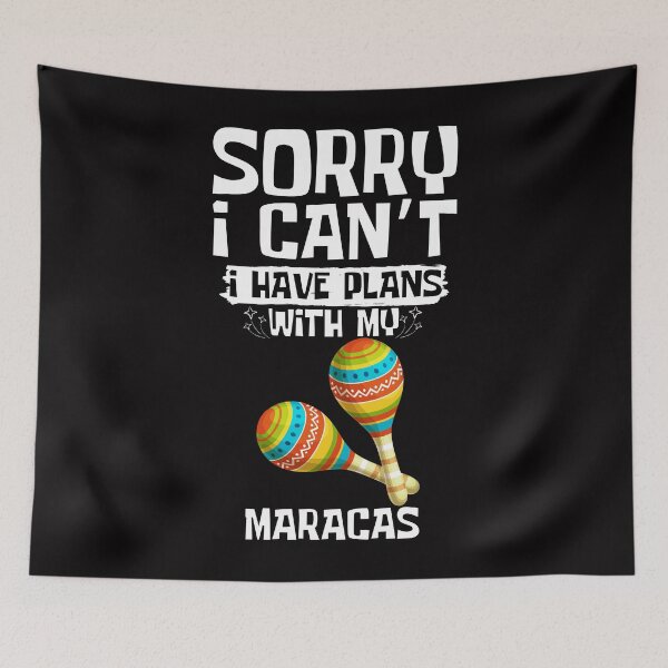 Item preview, Sorry I Can't I Have Plans With My Maracas designed and sold by WeirdlyRare.