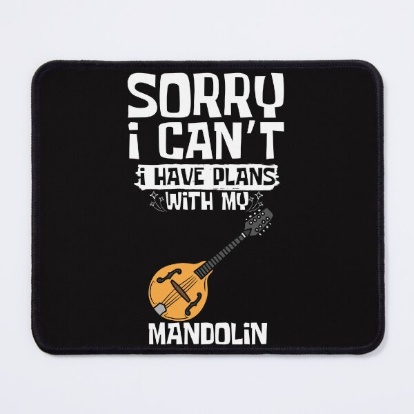 Item preview, Sorry I Can't I Have Plans With My Mandolin designed and sold by WeirdlyRare.