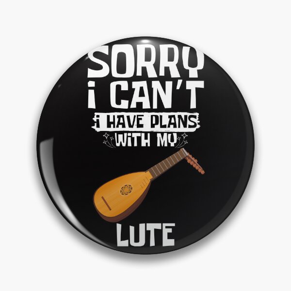 Item preview, Sorry I Can't I Have Plans With My Lute designed and sold by WeirdlyRare.
