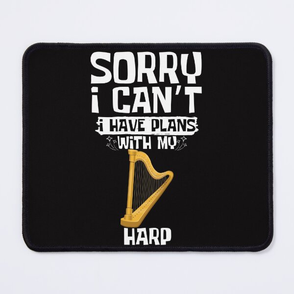 Item preview, Sorry I Can't I Have Plans With My Harp designed and sold by WeirdlyRare.