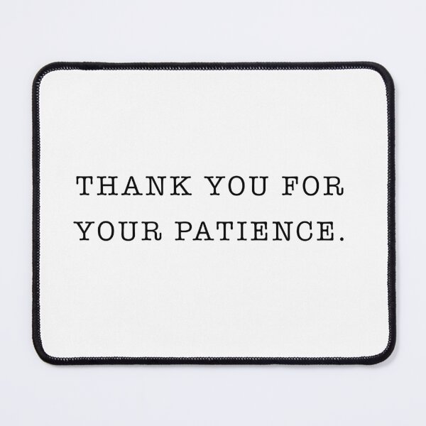 Item preview, Thank You For Your Patience. designed and sold by Mal-Gal.