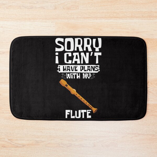 Item preview, Sorry I Can't I Have Plans With My Flute designed and sold by WeirdlyRare.