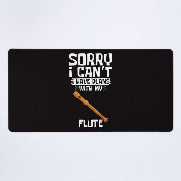 Item preview, Sorry I Can't I Have Plans With My Flute designed and sold by WeirdlyRare.