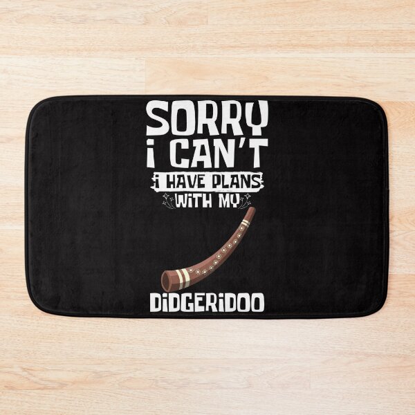 Item preview, Sorry I Can't I Have Plans With My Didgeridoo designed and sold by WeirdlyRare.