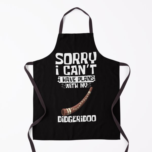 Item preview, Sorry I Can't I Have Plans With My Didgeridoo designed and sold by WeirdlyRare.