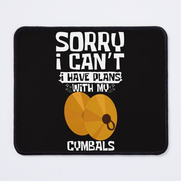 Item preview, Sorry I Can't I Have Plans With My Cymbals designed and sold by WeirdlyRare.
