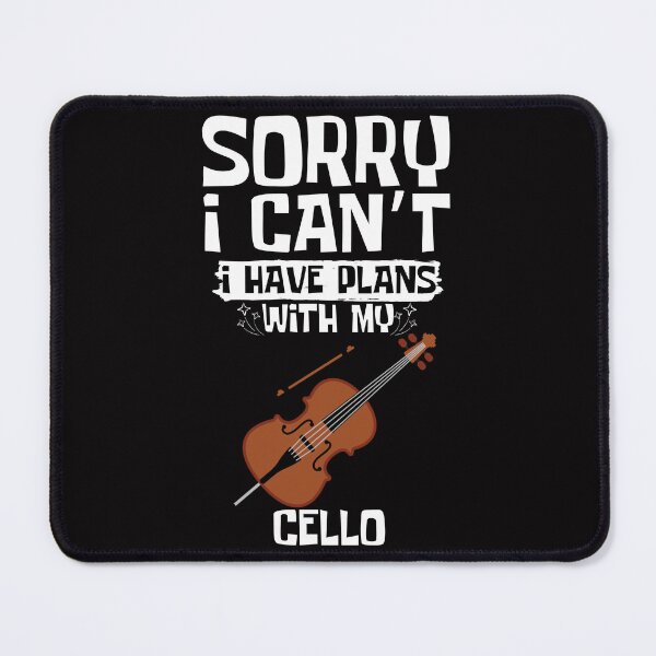 Item preview, Sorry I Can't I Have Plans With My Cello designed and sold by WeirdlyRare.
