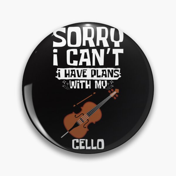 Item preview, Sorry I Can't I Have Plans With My Cello designed and sold by WeirdlyRare.