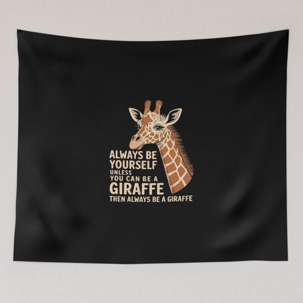 Item preview, Always Be Yourself Unless You Can Be A Giraffe 3 designed and sold by SyntaxClaw.