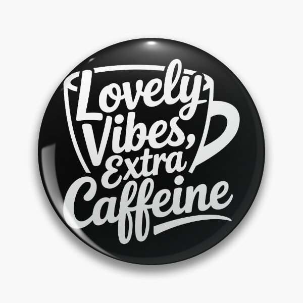 Item preview, Lovely Vibes, Extra Caffeine designed and sold by theartfulaspie.