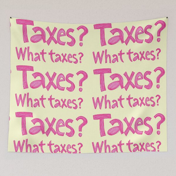 Item preview, Funny Taxes? What taxes? Typography designed and sold by SyberGen.